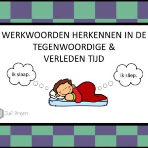 INTERACTIEVE POWERPOINT: WERKWOORDEN HERKENNEN IN DE TEGENWOORDIGE EN VERLEDEN TIJD