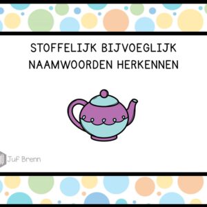 INTERACTIEVE POWERPOINT: STOFFELIJKE BIJVOEGLIJKE NAAMWOORDEN HERKENNEN