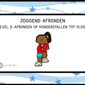INTERACTIEVE POWERPOINT JOGGEND AFRONDEN LEVEL 5: AFRONDEN OP HONDERDTALLEN TOT 10.000