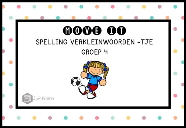 MOVE IT: VERKLEINWOORDEN MET -TJE GROEP 4