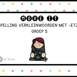 MOVE IT: VERKLEINWOORDEN MET -ETJE GROEP 5