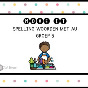 MOVE IT: WOORDEN MET AU GROEP 5