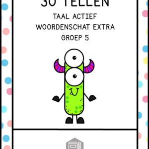 30 TELLEN TAAL ACTIEF WOORDENSCHAT EXTRA GROEP 5