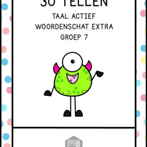 30 TELLEN TAAL ACTIEF WOORDENSCHAT EXTRA GROEP 7