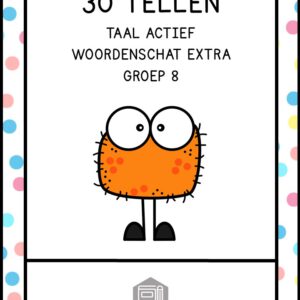 30 TELLEN TAAL ACTIEF WOORDENSCHAT EXTRA GROEP 8