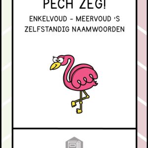 PECH ZEG! ZELFSTANDIG NAAMWOORD ENKELVOUD MEERVOUD APOSTROF S