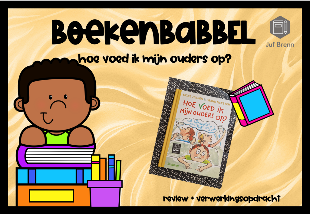 BOEKENBABBEL: HOE VOED IK MIJN OUDERS OP Juf Brenn