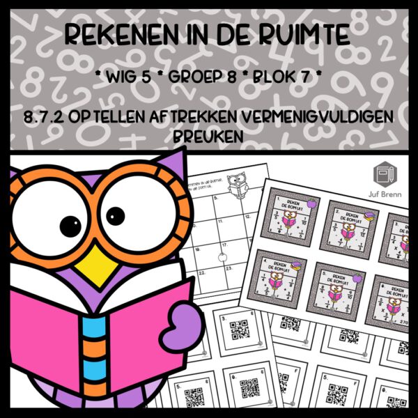 REKENEN IN DE RUIMTE WIG 5 GROEP 8 BLOK 7 OPTELLEN AFTREKKEN VERMENIGVULDIGEN BREUKEN