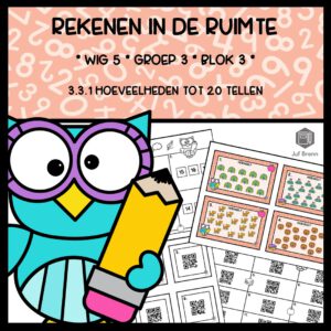 REKENEN IN DE RUIMTE WIG 5 GROEP 3 BLOK 3 HOEVEELHEDEN TOT 20 TELLEN