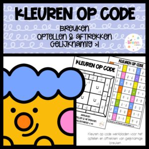 KLEUREN OP CODE GELIJKNAMIGE BREUKEN OPTELLEN & AFTREKKEN >1