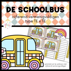DE SCHOOLBUS: CIJFEREND VERMENIGVULDIGEN TYPE TE x TE