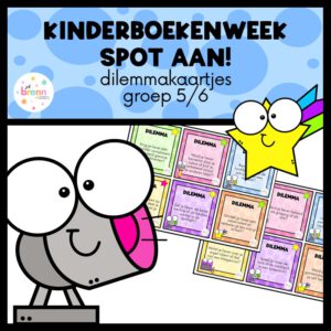 KINDERBOEKENWEEK: SPOT AAN! DILEMMAKAARTJES GROEP 5/6